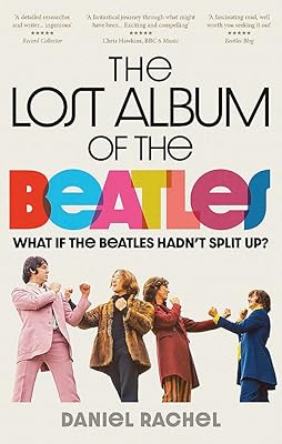 L'album perdu des beatles : et si les beatles ne s'étaient pas séparés