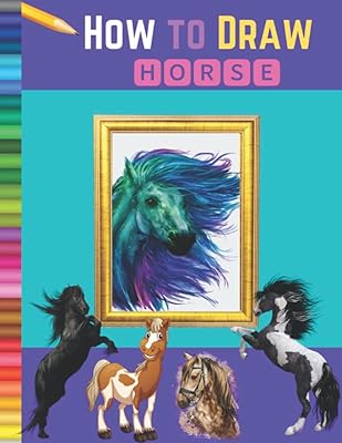 Comment dessiner des chevaux : un livre de dessin facile, étape par étape
