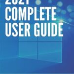 Guide de l'utilisateur complet 2021 : maîtrisez votre microsoft windows 10 avec