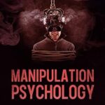 La psychologie de la manipulation : l'art de l'attraction subtile et comment apprendre