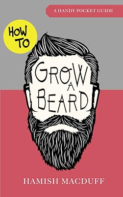 Comment faire pousser une barbe - un guide de poche pratique : conseils