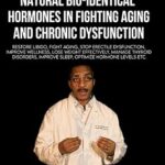 Le rôle des hormones naturelles bio-identiques pour lutter contre le vieillissement