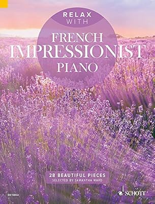 Détendez-vous avec le piano impressionniste français - 28 belles pièces - piano solo