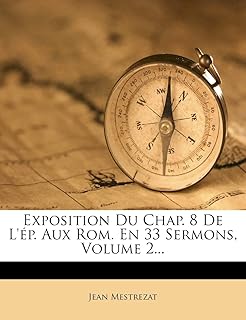 Exposition du chap. 8 de l'ep. aux rom. en 33 sermons, volume 2...
