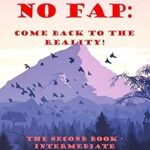Nofap : revenez à la réalité ! : le deuxième livre - intermédiaire