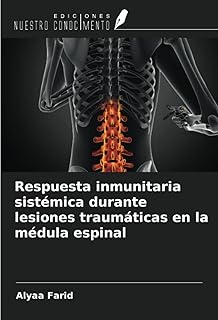 Réponse immunitaire systémique pendant les lésions traumatiques de la moelle épinière (édition espagnole)
