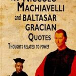 465 citations de niccolò machiavelli et baltasar gracián : pensées liées au pouvoir