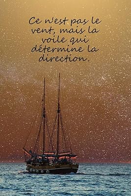 Ce n'est pas le vent mais la voile qui détermine la direction.: carnet
