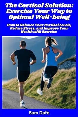 La solution cortisol : faites de l'exercice pour atteindre un bien-être