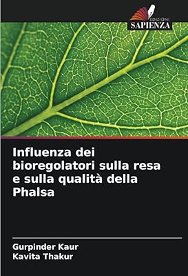 Influenza dei bioregolatori sulla resa e sulla qualità della phalsa (italian edition)