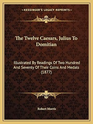Les douze césars, de jules à domitien : illustrés par la lecture