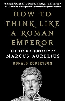 Comment penser comme un empereur romain : la philosophie stoïcienne de marc aurèle