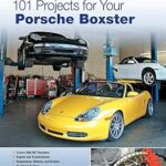 101 projets pour votre porsche boxster