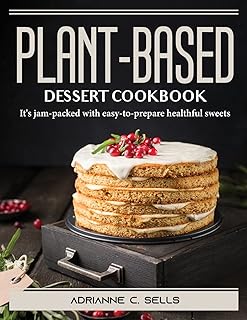 Livre de recettes de desserts à base de plantes : il regorge