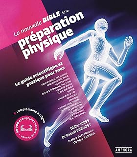 La nouvelle bible de la préparation physique : le guide scientifique et pratique
