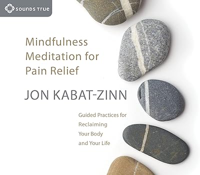 Méditation de pleine conscience pour soulager la douleur : pratiques guidées pour récupérer