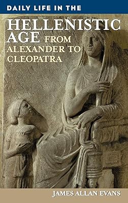 La vie quotidienne à l'époque hellénistique : d'alexandre à cléopâtre