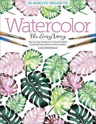 Aquarelle en toute simplicité : tutoriels étape par pour 50 magnifiques motifs dont