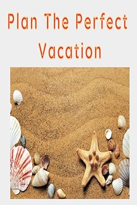 Planifiez des vacances parfaites