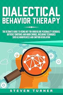 Thérapie comportementale dialectique : le guide ultime pour utiliser la dbt pour le trouble