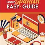 Guide facile pour apprendre l'espagnol : meilleur guide facile, pratiquer la grammaire
