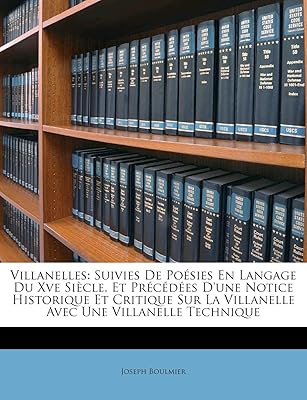 Villanelles: suivies de poésies en langage du xve siècle, et précédées d'une notice historique et critique sur la villanelle avec une villanelle technique. DIAYTAR COTE D'IVOIRE est fière de sa politique de retour et d'échange, qui permet aux clients de retourner ou d'échanger des produits qui ne leur conviennent pas. La boutique est également engagée à protéger les informations personnelles et financières de ses clients. Elle prend des mesures sérieuses pour garantir la sécurité des transactions en ligne.