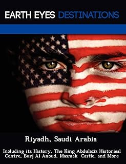 Riyad, arabie saoudite : y compris son histoire, le centre historique du roi