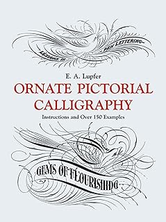 Calligraphie picturale ornée : instructions et plus de 150 exemples