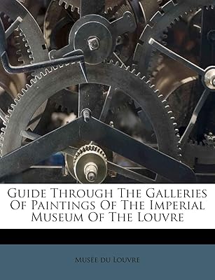 Guide à travers les galeries de peintures du musée impérial du louvre