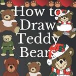 Comment dessiner des ours en peluche : livre de dessin cadeau