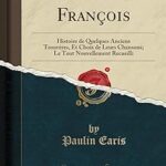 Le romancero françois: histoire de quelques anciens trouvères, et choix de leurs chansons