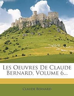 Les oeuvres de claude bernard, tome 6...