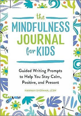 Le journal de pleine conscience pour les enfants : des invites d'écriture guidées