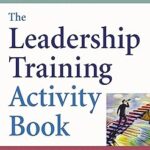 Le livre d'activités de formation au leadership : 50 exercices pour former