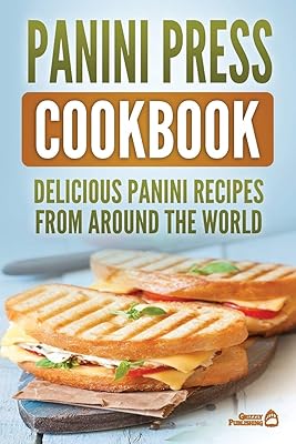 Livre de recettes panini press : délicieuses recettes de panini du monde entier