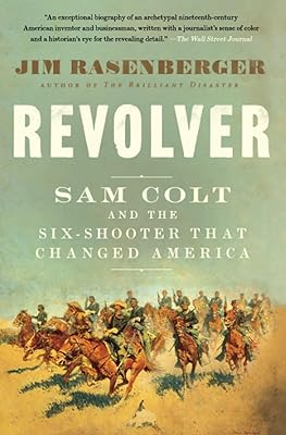 Revolver : sam colt et le six-shooter qui a changé l'amérique