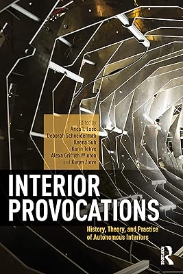 Provocations intérieures : histoire, théorie et pratique des intérieurs autonomes