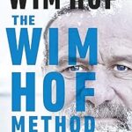 La méthode wim hof : activez votre potentiel, dépassez vos limites