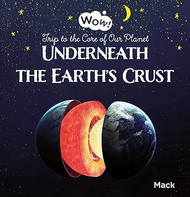 Sous la croûte terrestre. voyage au cœur de notre planète