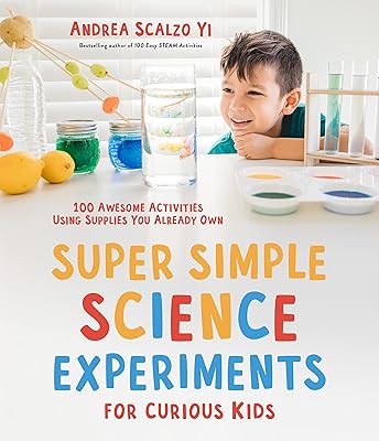 Expériences scientifiques super simples pour les enfants curieux : 100 activités géniales utilisant