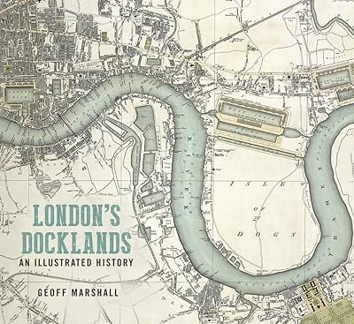 Les docklands de londres : une histoire illustrée