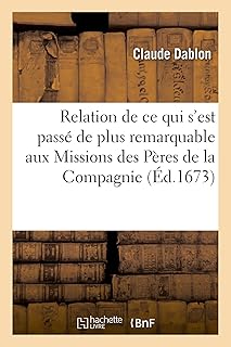 Relation de ce qui s'est passé de plus remarquable aux missions des pères