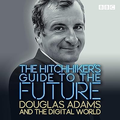 Le guide de l'auto-stoppeur vers le futur : douglas adams et le monde
