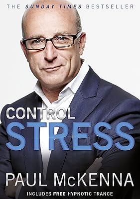Contrôlez le stress : prenez le contrôle de vos anxiétés et commencez à